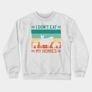 Dont Eat My Homies Crewneck Sweatshirt